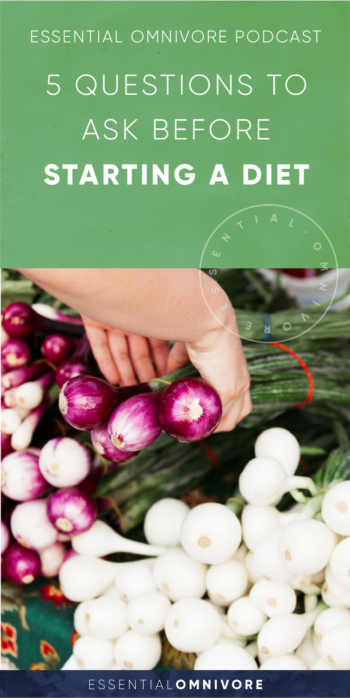 essential omnivore podcast - 5 question to ask before starting a diet